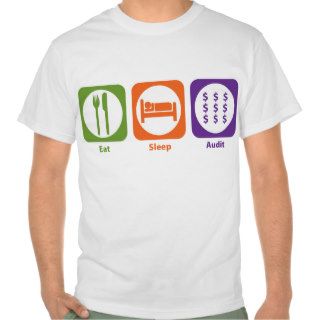 Eat Sleep Audit T shirts