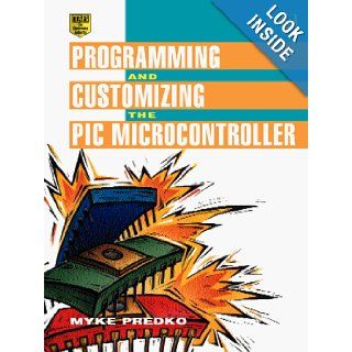 Programming and Customizing the Pic Microcontroller Michael Predko 9780079136459 Books