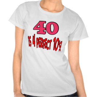 40 is 4 perfect 10s (PINK) T shirt