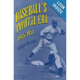 Baseball's Pivotal Era, 1945 1951 William Marshall 9780813120416 Books