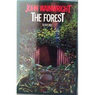 The Forest John William Wainwright 9780312298715 Books