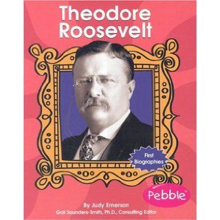 Theodore Roosevelt (First Biographies   Presidents and Leaders) Judy Emerson 9780736823692 Books