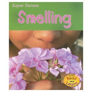Smelling (Heinemann Read and Learn) Mary Mackill 9781403473776 Books