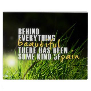 Behind Everything Beautiful   Motivational Quote Display Plaque