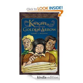 The Knight of the Golden Arrow   Kindle edition by Robert L. Brannon. Children Kindle eBooks @ .