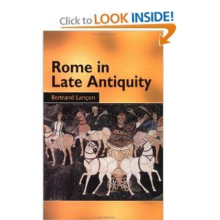 Rome in Late Antiquity AD 313   604 (9780415929752) Bertrand Lanon Books
