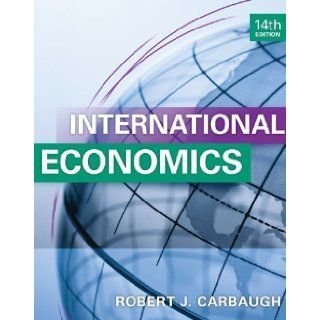 International Economics 14th (fourteenth) Edition by Carbaugh, Robert published by Cengage Learning (2012) Books