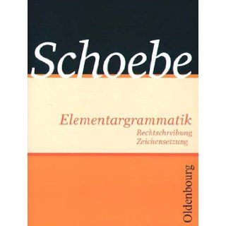 Elementargrammatik. Mit Rechtschreibung und Zeichensetzung. (Lernmaterialien) Gerhard Schoebe 9783486882636 Books