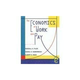The Economics of Work and Pay (The Harpercollins Series in Economics) Randall K. Filer, Daniel S. Hamermesh, Albert E. Rees 9780673994745 Books