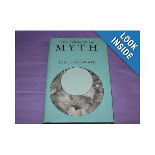 The Presence of Myth Leszek Kolakowski, Adam Czerniawski 9780226450414 Books