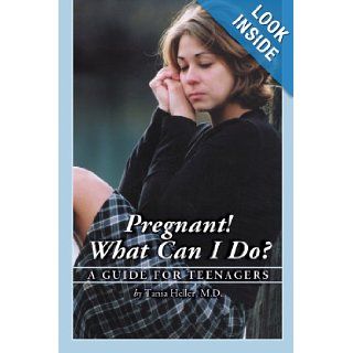Pregnant What Can I Do? A Guide for Teenagers Tania Heller MD 9780786411696 Books