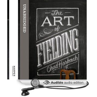 The Art of Fielding (Audible Audio Edition) Chad Harbach, Holter Graham Books
