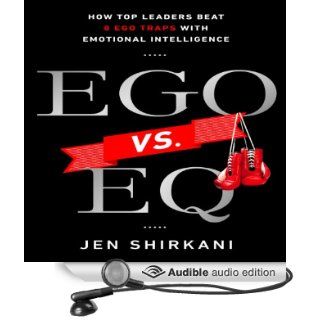 EGO vs. EQ How Top Business Leaders Beat 8 Ego Traps with Emotional Intelligence (Audible Audio Edition) Jen Shirkani Books