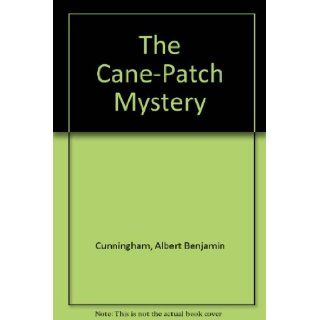 The Cane Patch Mystery Albert Benjamin Cunningham Books