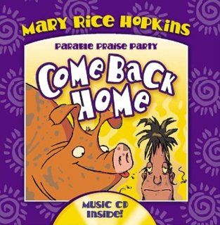 Come Back Home with CD (Audio) (Parable Praise Party) Mary Rice Hopkins, Dennas Davis 9780781439916 Books