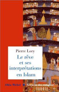 Le reve et ses interpretations en Islam Pierre Lory 9782226142320 Books