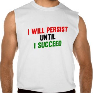 I Will Persist Until I Succeed Sleeveless Tee
