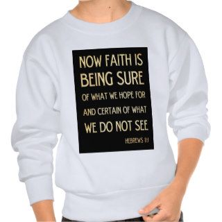 Christian Scriptural Bible Verse   Hebrew 11 1 Pull Over Sweatshirt