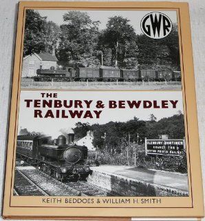 The Tenbury and Bewdley Railway Keith Beddoes, William Smith 9781874103271 Books
