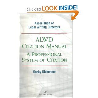 ALWD Citation Manual A Professional System of Citation (Legal Research and Writing) (9780735511934) Darby Dickerson, Association of Legal Writing Directors Books