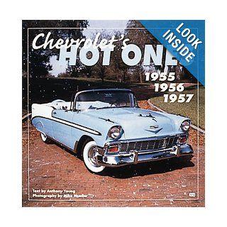 Chevrolet's Hot Ones 1955 1956 1957 Anthony Young, Mike Mueller 9780760307595 Books