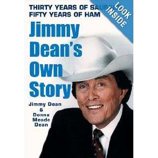 Thirty Years Of Sausage, Fifty Years Of Ham Jimmy Dean's Own Story Jimmy Dean, DONNA MEADE DEAN Books
