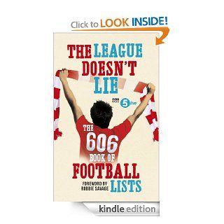 The League Doesn't Lie The 606 Book of Football Lists (BBC Radio 5 Live) eBook BBC Radio 5 Live Kindle Store