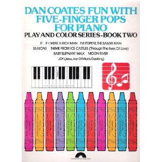 Fun With Five Finger Pops for Piano (Play and Color Series  Book 2) Dan Coates Books