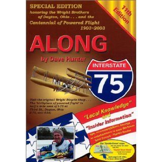 Along Interstate 75 Local Knowledge and Insider Information for Your Journey Between Detroit and the Florida Dave Hunter 9781896819303 Books