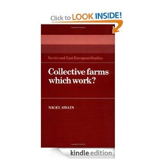 Collective Farms which Work? (Cambridge Russian, Soviet and Post Soviet Studies) eBook Nigel Swain Kindle Store