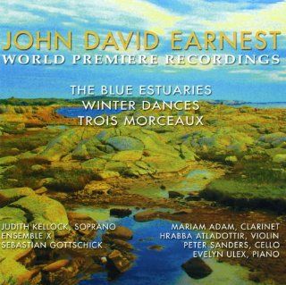 John David Earnest The Blue Estuaries; Winter Dances; Trois Morceaux Music