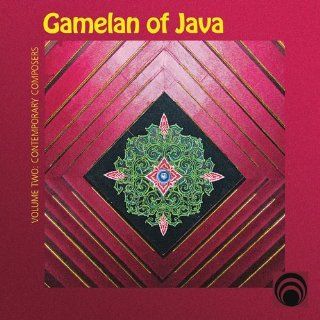 Gamelan Of Java Volume Two   Contemporary Composers Music