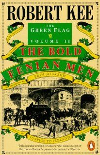 The Bold Fenian Men (Green Flag) Robert Kee 9780140147605 Books