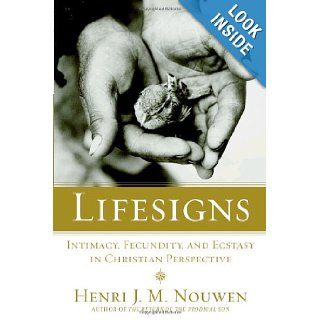 Lifesigns Intimacy, Fecundity, and Ecstasy in Christian Perspective Henri Nouwen 9780385236287 Books