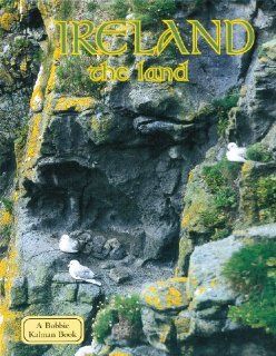 Ireland The Land (Lands, Peoples, and Cultures) Erinn Banting 9780778793496 Books