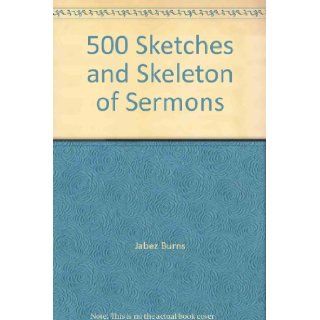 500 Sketches and Skeleton of Sermons Jabez Burns Books