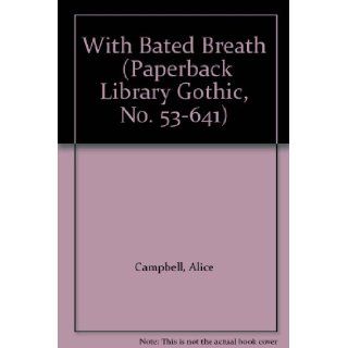 With Bated Breath (Paperback Library Gothic, No. 53 641) Alice Campbell Books