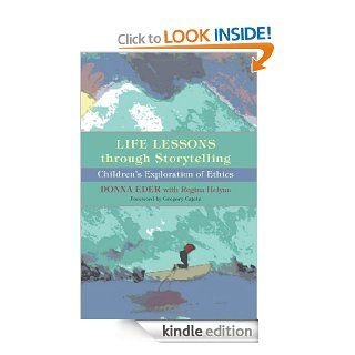 Life Lessons through Storytelling Children's Exploration of Ethics eBook Donna Eder, Gregory Cajete Ph.D., Regina Holyan Kindle Store