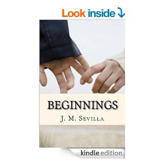 Beginnings   Kindle edition by J.M. Sevilla. Romance Kindle eBooks @ .