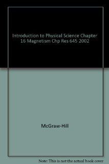 Introduction to Physical Science Chapter 16 Magnetism Chp Res 645 2002 McGraw Hill 9780078274367 Books