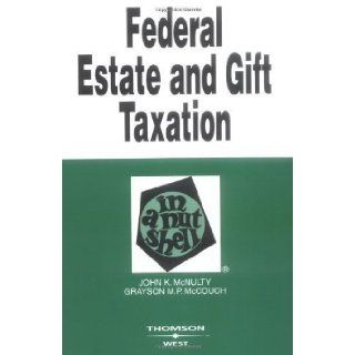 Federal Estate and Gift Taxation (Nutshell Series) 6th (sixth) Edition by McNulty, John K., McCouch, Grayson [2003] Books