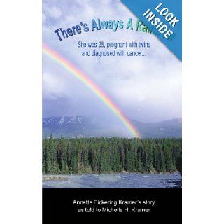 There's Always a Rainbow She was 28, pregnant with twins and diagnosed with cancer Michelle Kramer 9781418431983 Books