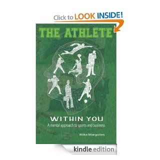 The Athlete Within You  A Mental Approach to Sports and Business eBook Mike Margolies, Deborah Drake, Don  Burrows, Jon Knight Kindle Store