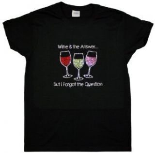 A+ Images, Inc. Wine is the Answer but I Forgot the Question T Shirt Clothing