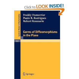 Germs of Diffeomorphisms in the Plane (Lecture Notes in Mathematics) F. Dumortier, P. R. Rodrigues, R Roussarie 9783540111771 Books