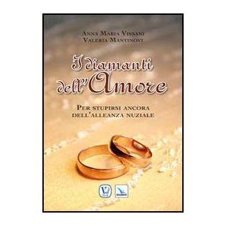 I diamanti dell'amore. Per stupirsi ancora dell'alleanza nuziale Valeria Mantinovi Anna M. Vissani 9788801052251 Books