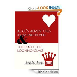 The Complete, Illustrated Alice in Wonderland & Through the Looking Glass (with Active Table of Contents) eBook Lewis Carroll, John Tenniel, John Tenniel Kindle Store