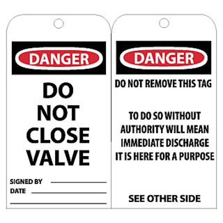 Nmc Tags   Danger   Danger Do Not Close Valve Signed By___ Date___ Do Not Remove This Tag To Do So Without Authority Will Mean Immediate Discharge It Is Here For A Purpose See Other Side   White