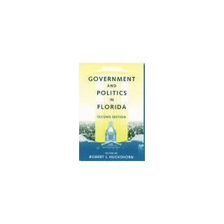 Government and Politics in Florida Robert J. Huckshorn, Elizabeth Purdum 9780813015873 Books