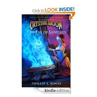 The Eye of Luvelles (Worlds of the Crystal Moon, Book 2) eBook Phillip E. Jones, Chris Salisbury, William Zavatchin Kindle Store